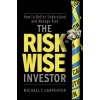 The Risk-Wise Investor - Carpenter, Michael J.