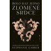 Bolo raz jedno zlomené srdce - Garber Stephanie