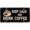 Ceduľa značka Keep Calm And Drink Coffee 30,5cm x 15,5cm Plechová tabuľa