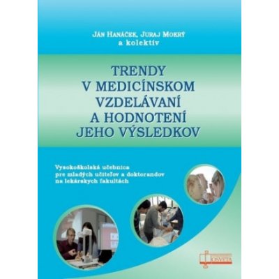 Trendy v medicínskom vzdelávaní a hodnotení jeho výsledkov - Mokrý Juraj, Hanáček Ján