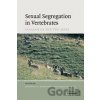 Sexual Segregation in Vertebrates - Kathreen Ruckstuhl, Peter Neuhaus