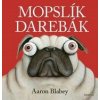 Mopslík Darebák - Aaron Blabey