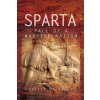 Sparta: Fall of a Warrior Nation (Matyszak Philip)