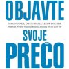 Objavte svoje prečo - Simon Sinek, David Mead, Peter Docker