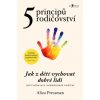 5 principů rodičovství Jak z dětí vychovat dobré lidi příručka pro nedokonalé rodiče - Aliza Pressman