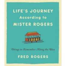 Lifes Journeys According to Mister Rogers: Things to Remember Along the Way Rogers Fred