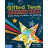 The Gifted Teen Survival Guide: Smart, Sharp, and Ready for (Almost) Anything
