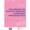 Cesty základních škol inkluzivním vzděláváním z pohledu pedagogických týmů - Hejlová Helena Tomková Anna