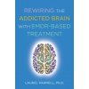 Rewiring the Addicted Brain with EMDR-Based Treatment