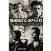 Traumatic Imprints: Cinema, Military Psychiatry, and the Aftermath of War (Tsika Noah)