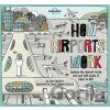 How Airports Work - Clive Gifford, James Gulliver Hancock (ilustrácie)