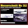Messerschmitt Me 262: Variations, Pred Versions and Project Designs Series: Me 262 