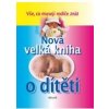Nová velká kniha o dítěti - Kolektiv autorů