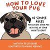 How to Love Your Pug: 10 Simple Rules for Loving Your Pug with all of Your Mighty Heart (Blake Lisa)