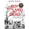 The Boy Who Lived with the Dead (Ellis Kate)