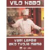 Vilo Habo varí lepšie ako tvoja mama - Vilo Habo SK