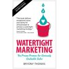 Watertight Marketing: The proven process for seriously scalable sales (Thomas Bryony)