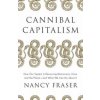 Cannibal Capitalism - Nancy Fraser, Verso Books
