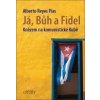 Já, Bůh a Fidel - Alberto Reyes Pías