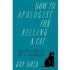 How to Apologise for Killing a Cat