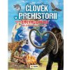 Člověk v prehistorii- Velká encyklopedie pro zvídavé holky a kluky