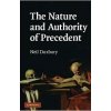 The Nature and Authority of Precedent - Duxbury Neil