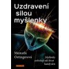 Uzdravení silou myšlenky Myšlenky ovlivňují váš život každý den - Manuela Oetingerová