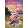 Dream On, Ramona Riley - Ashley Herring Blake
