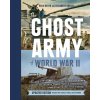 The Ghost Army of World War II: How One Top-Secret Unit Deceived the Enemy with Inflatable Tanks, Sound Effects, and Other Audacious Fakery (Updated E (Beyer Rick)