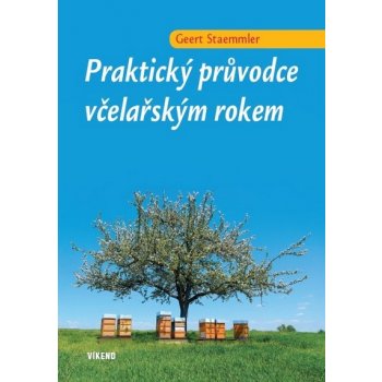 Praktický průvodce včelařským rokem - Geert Staemmler