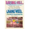 Raising Hell Living Well Freedom from Influence in a World Where Everyone Wants Something from You - Including Me - Elefante Jessica