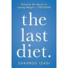 The Last Diet.: Discover the Secret to Losing Weight - For Good