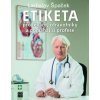 Etiketa pro lékaře, zdravotníky a pomáhající profese - Ladislav Špaček
