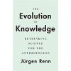 The Evolution of Knowledge: Rethinking Science for the Anthropocene (Renn Jrgen)