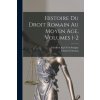 Histoire Du Droit Romain Au Moyen Age, Volumes 1-2 (Charles Guenoux)(Brožovaná)