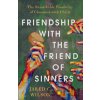 Friendship with the Friend of Sinners – The Remarkable Possibility of Closeness with Christ - Jared C. Wilson