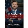 JD Vance and the Future of the Republican Party