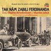 Tak nám zabili Ferdinanda - Martin Ježek