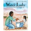 The Water Lady - Alice B. McGinty, Shonto Begay