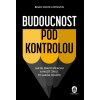 Budoucnost pod kontrolou - Brian Johnson Barker
