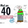 Muž po 40 - Návod na údržbu a prežitie - Martin Baxendale