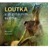 Loutka v digitálním světle - Michaela Bartoňová