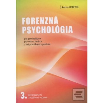 Forenzná psychológia pre psychológov, právnikov, lekárov a iné pomáhajúce profesie