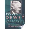 The Essential Dewey, Volume 1: Pragmatism, Education, Democracy (Hickman Larry A.)