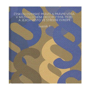 Československé právo a právní věda v meziválečném období 1918 - 1938 a jejich místo ve střední Evropě - Karel Malý, Ladislav Soukup