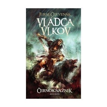 Vládca vlkov- Prvá kniha trilógie Černokňažník ( 2.vyd.