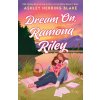 Dream On, Ramona Riley (Ashley Herring Blake)(Brožovaná)