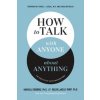 How to Talk with Anyone about Anything (Hendrix,Ph.D.,Harville,Helen LaKelly Hunt)(Pevná)