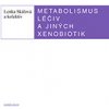 Metabolismus léčiv a jiných xenobiotik - Skálová Lenka a kol