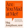 Are You Mad At Me? (Meg Josephson)(Pevná)